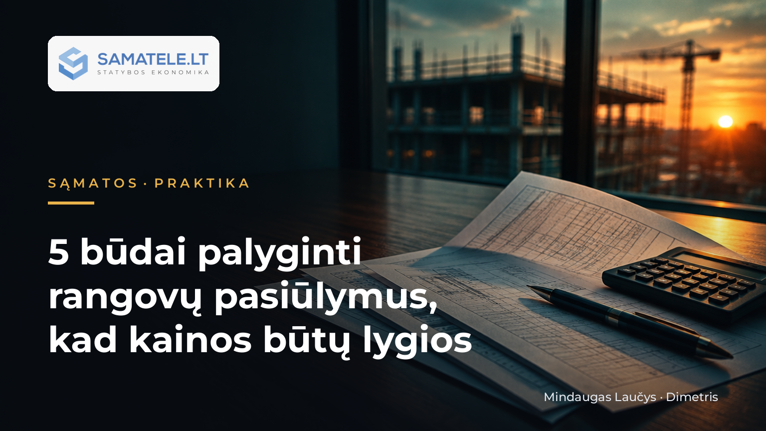 5 būdai palyginti rangovų pasiūlymus, kad kainos būtų lygios