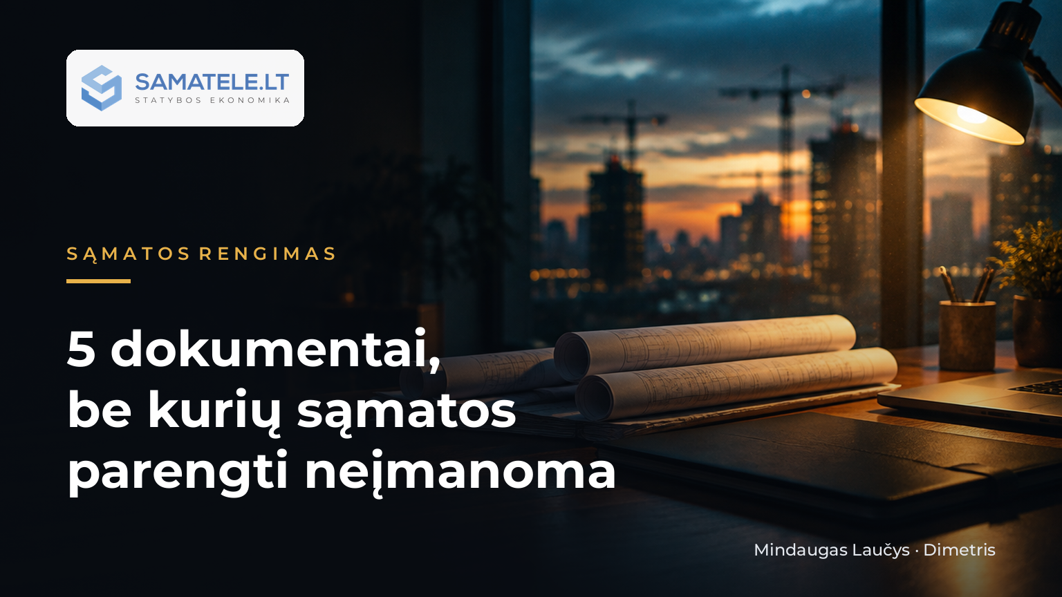 5 dokumentai, be kurių sąmatos parengti neįmanoma
