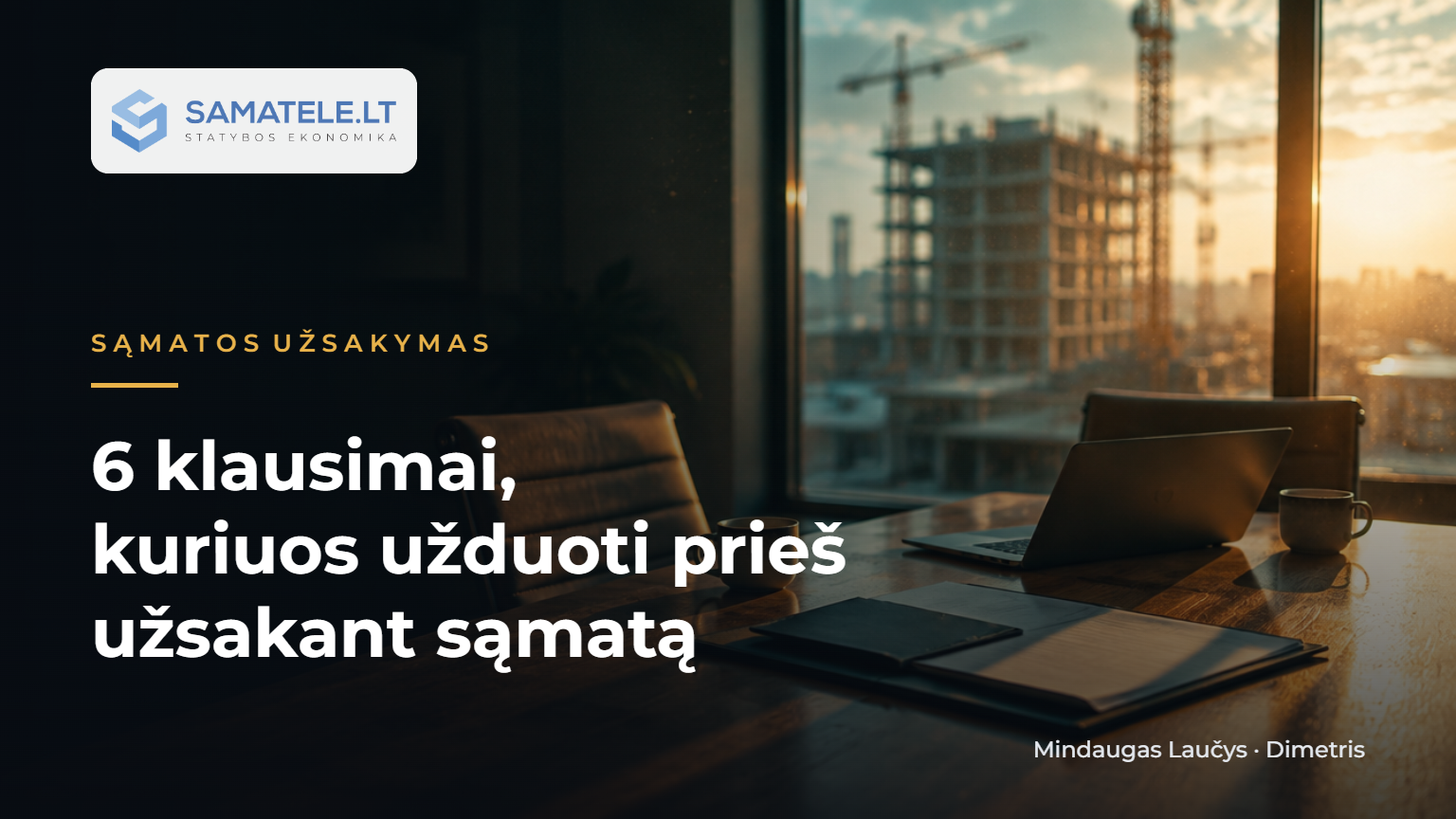 6 klausimai, kuriuos užduoti prieš užsakant sąmatą