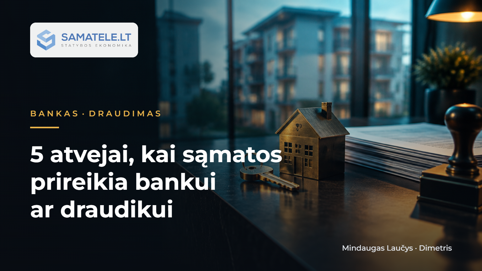 5 atvejai, kai sąmatos prireikia bankui ar draudikui
