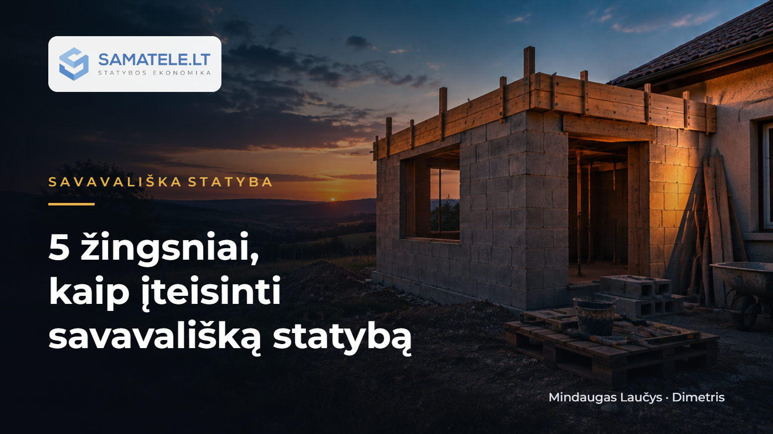 5 žingsniai, kaip įteisinti savavališką statybą