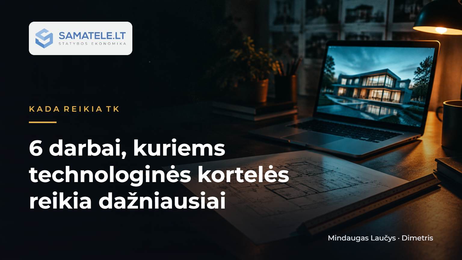 6 darbai, kuriems technologinės kortelės reikia dažniausiai