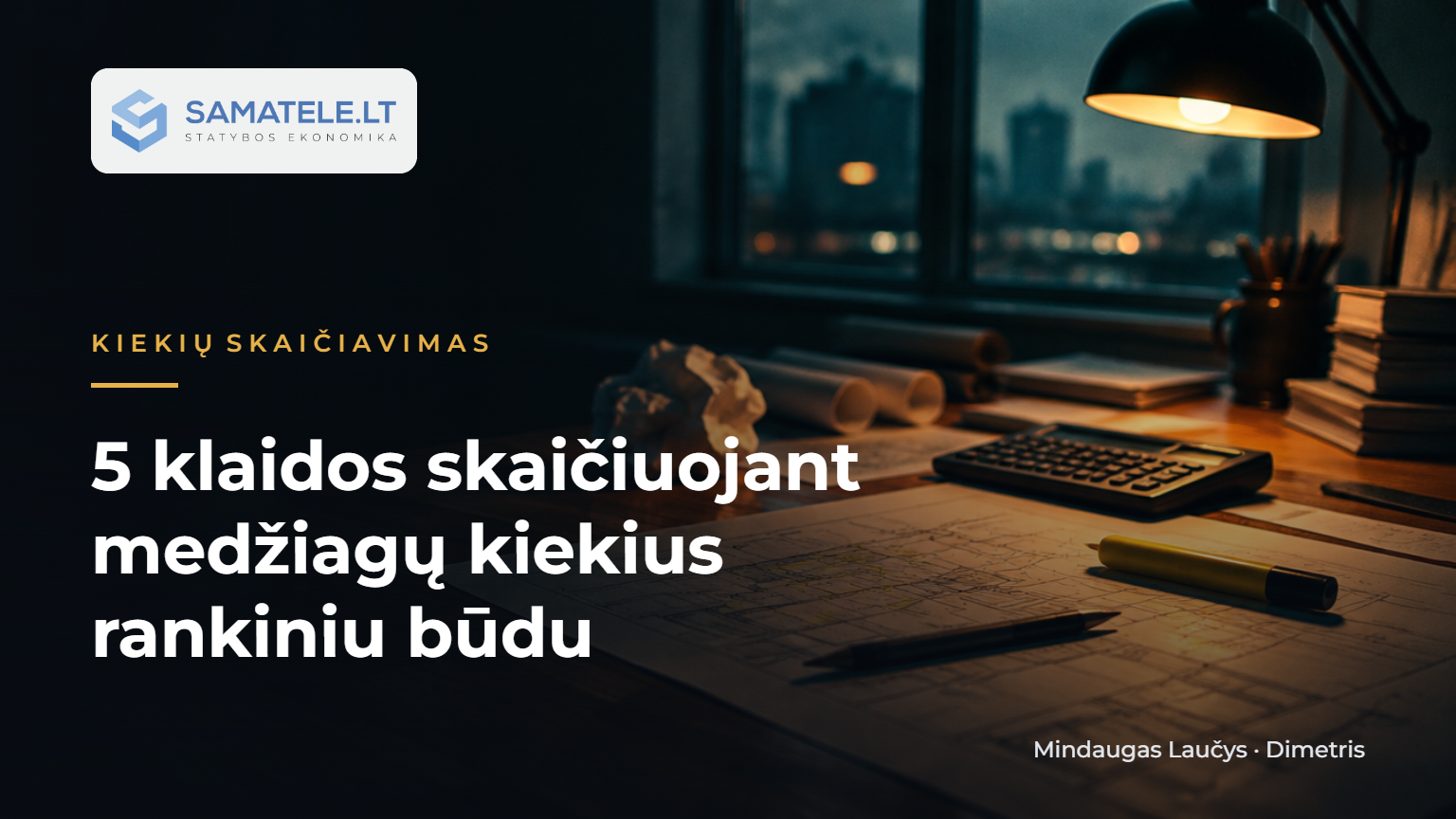 5 klaidos skaičiuojant medžiagų kiekius rankiniu būdu