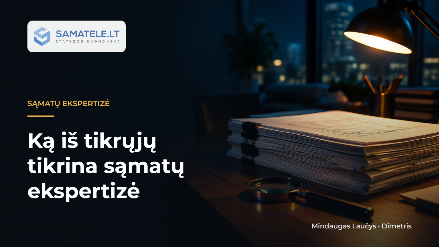 6 dalykai, kuriuos iš tikrųjų tikrina sąmatų ekspertizė
