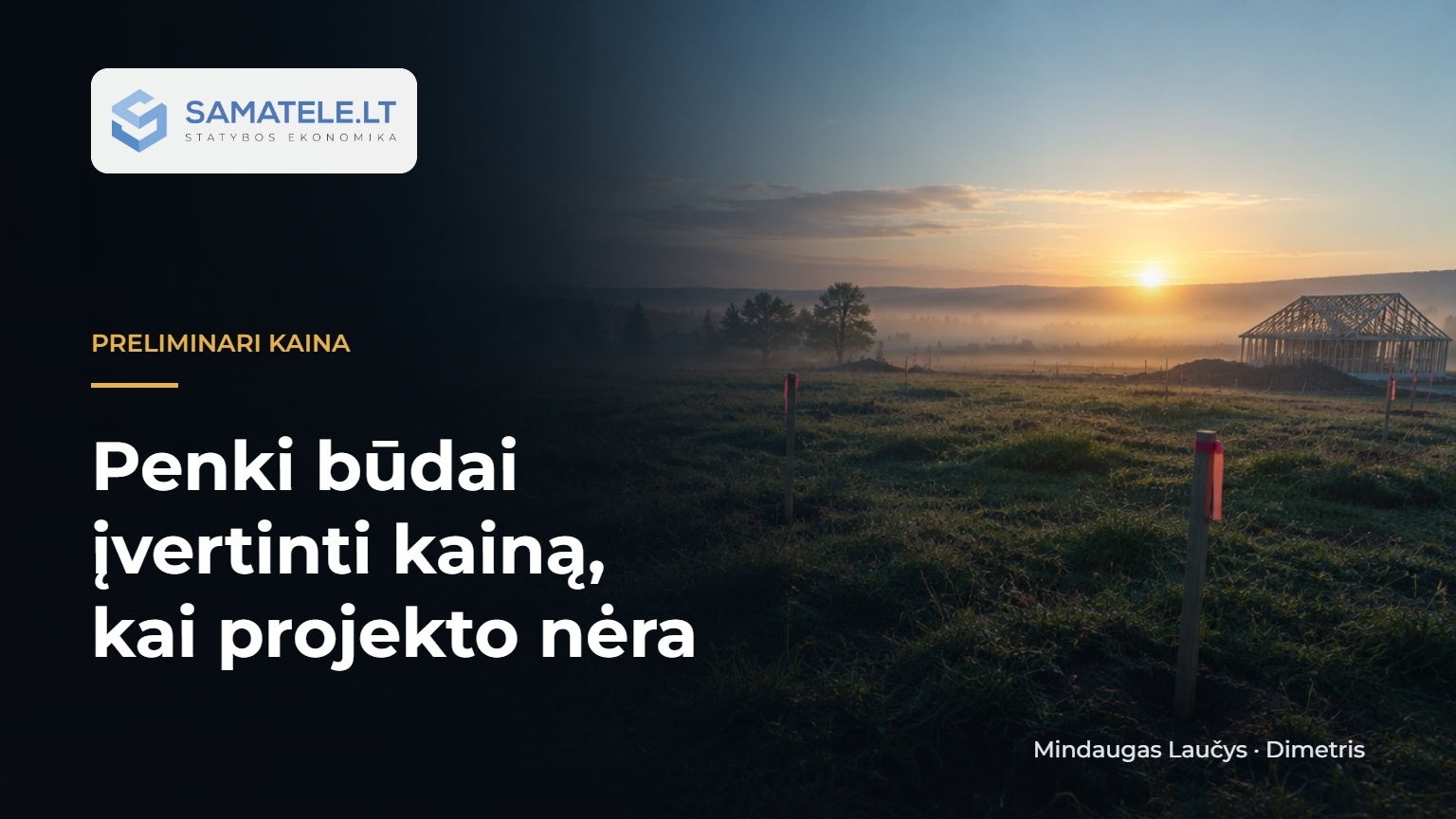 5 būdai įvertinti statybos kainą, kai projekto dar nėra