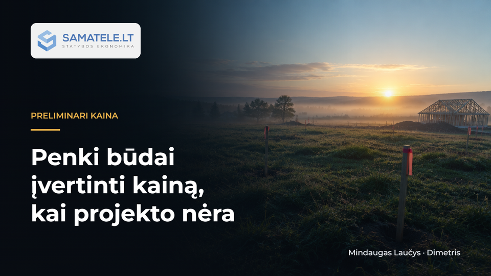 5 būdai įvertinti statybos kainą, kai projekto dar nėra