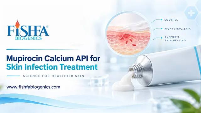 Mupirocin Calcium for Skin Infections: Why API Quality Matters