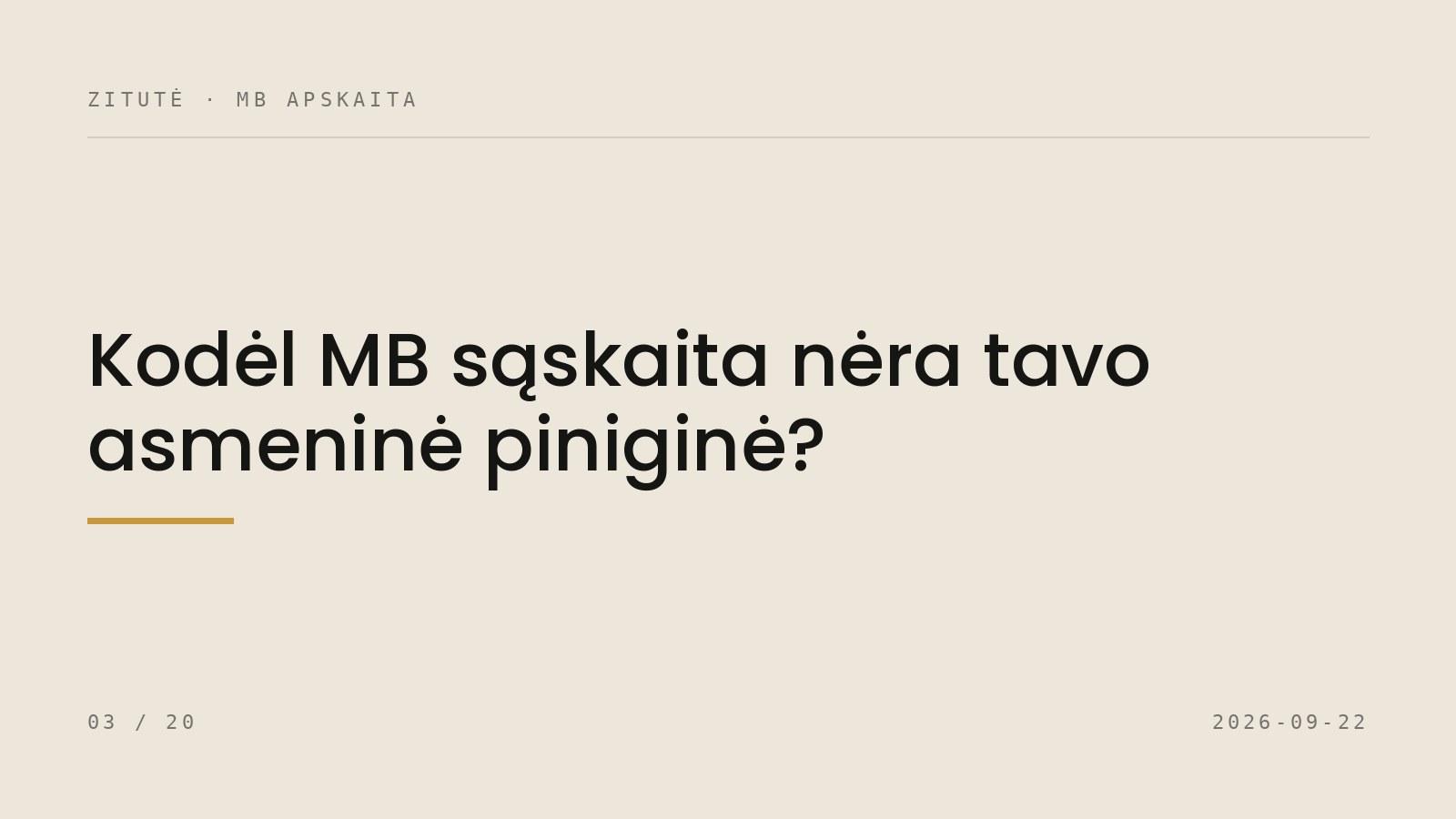 Kodėl MB sąskaita nėra tavo asmeninė piniginė?