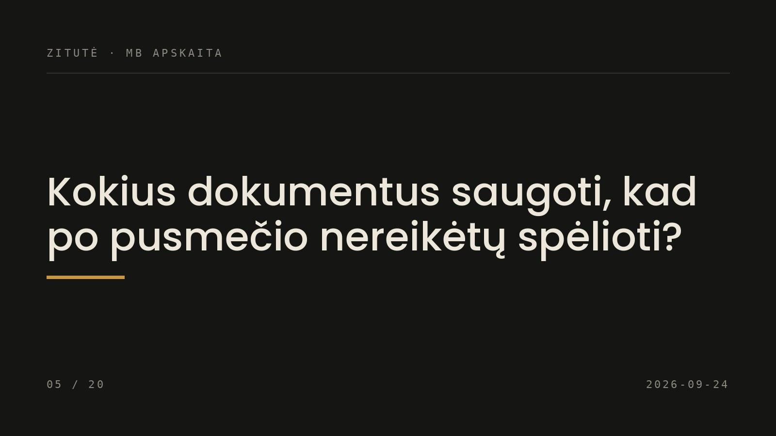 Kokius dokumentus saugoti, kad po pusmečio nereikėtų spėlioti?