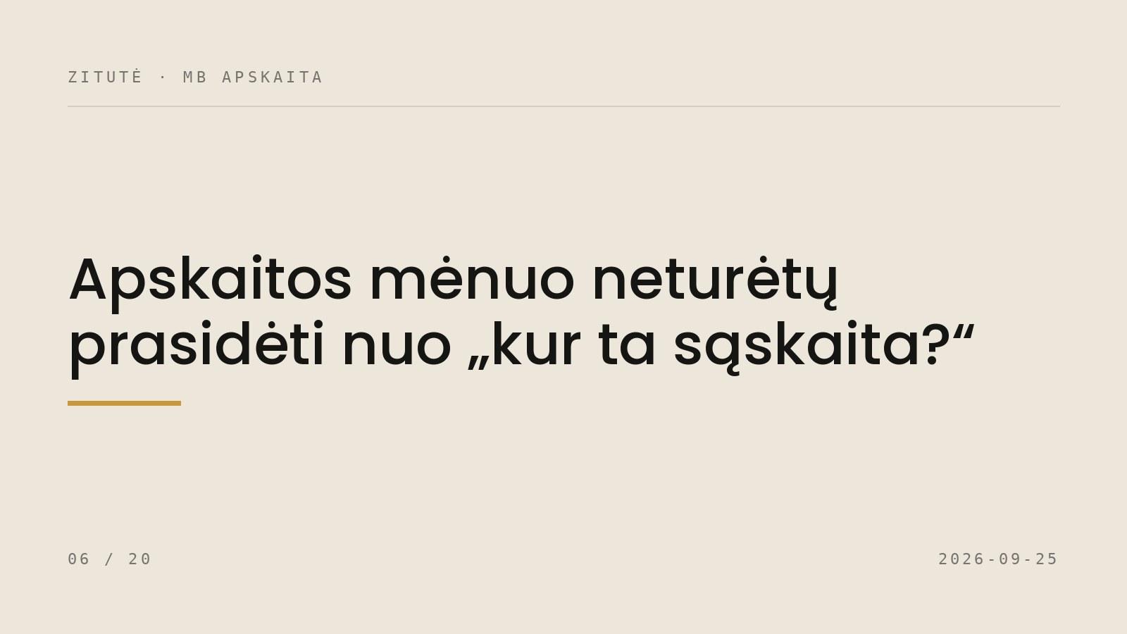 Apskaitos mėnuo neturėtų prasidėti nuo „kur ta sąskaita?“