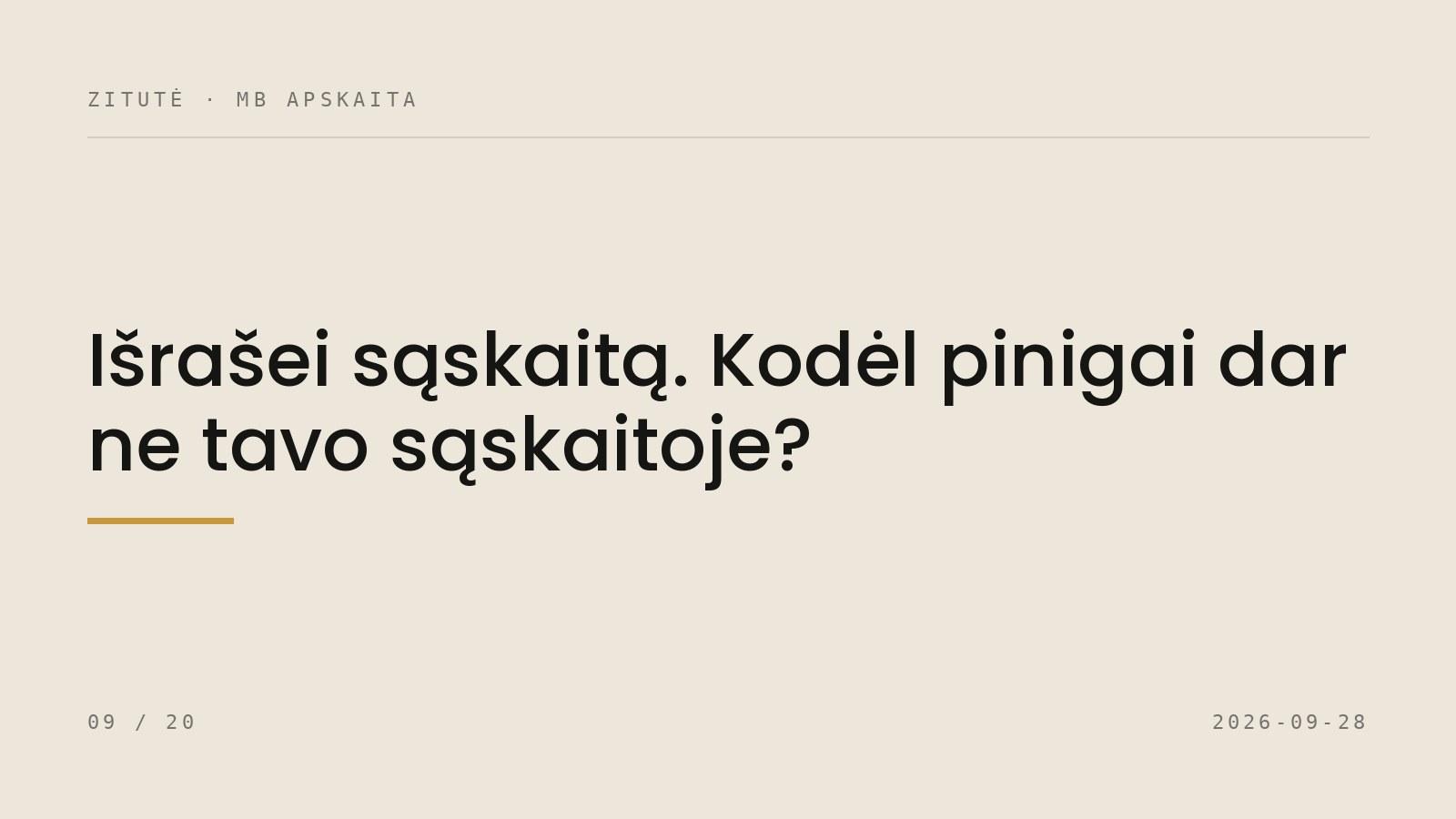 Išrašei sąskaitą. Kodėl pinigai dar ne tavo sąskaitoje?