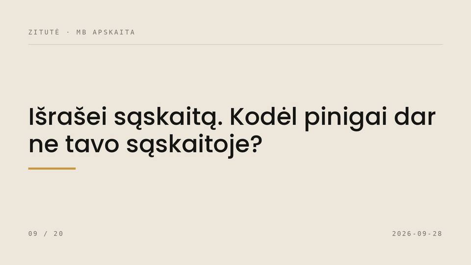 Išrašei sąskaitą. Kodėl pinigai dar ne tavo sąskaitoje?