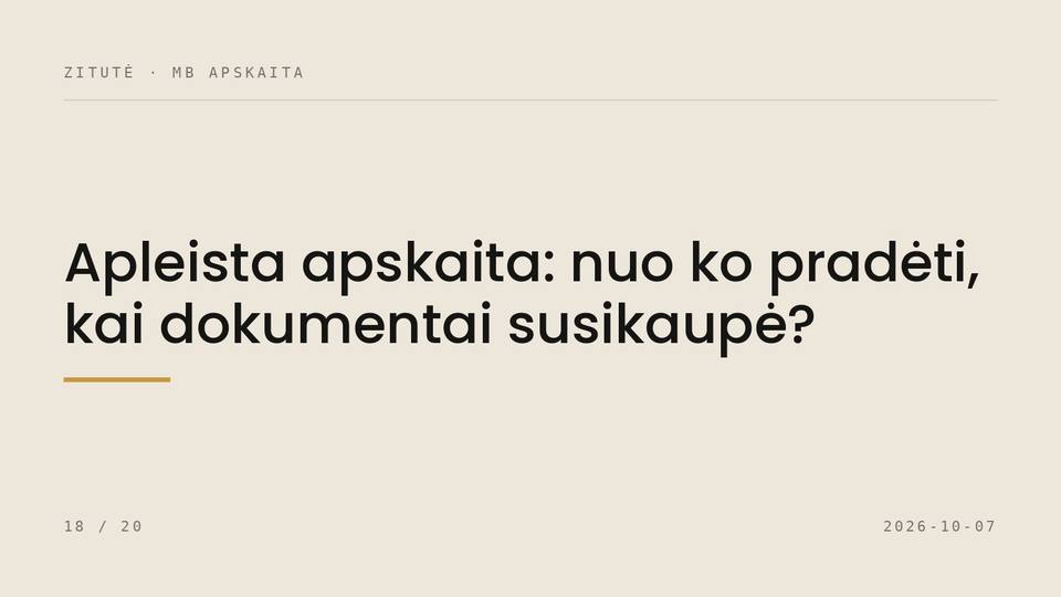 Apleista apskaita: nuo ko pradėti, kai dokumentai susikaupė?