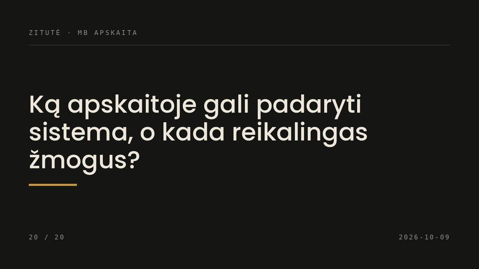 Ką apskaitoje gali padaryti sistema, o kada reikalingas žmogus?
