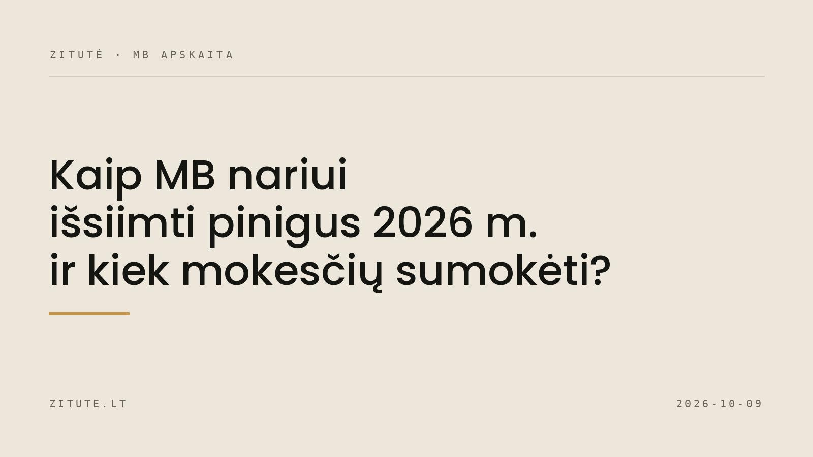 Kaip MB nariui išsiimti pinigus 2026 m. ir kiek mokesčių sumokėti?