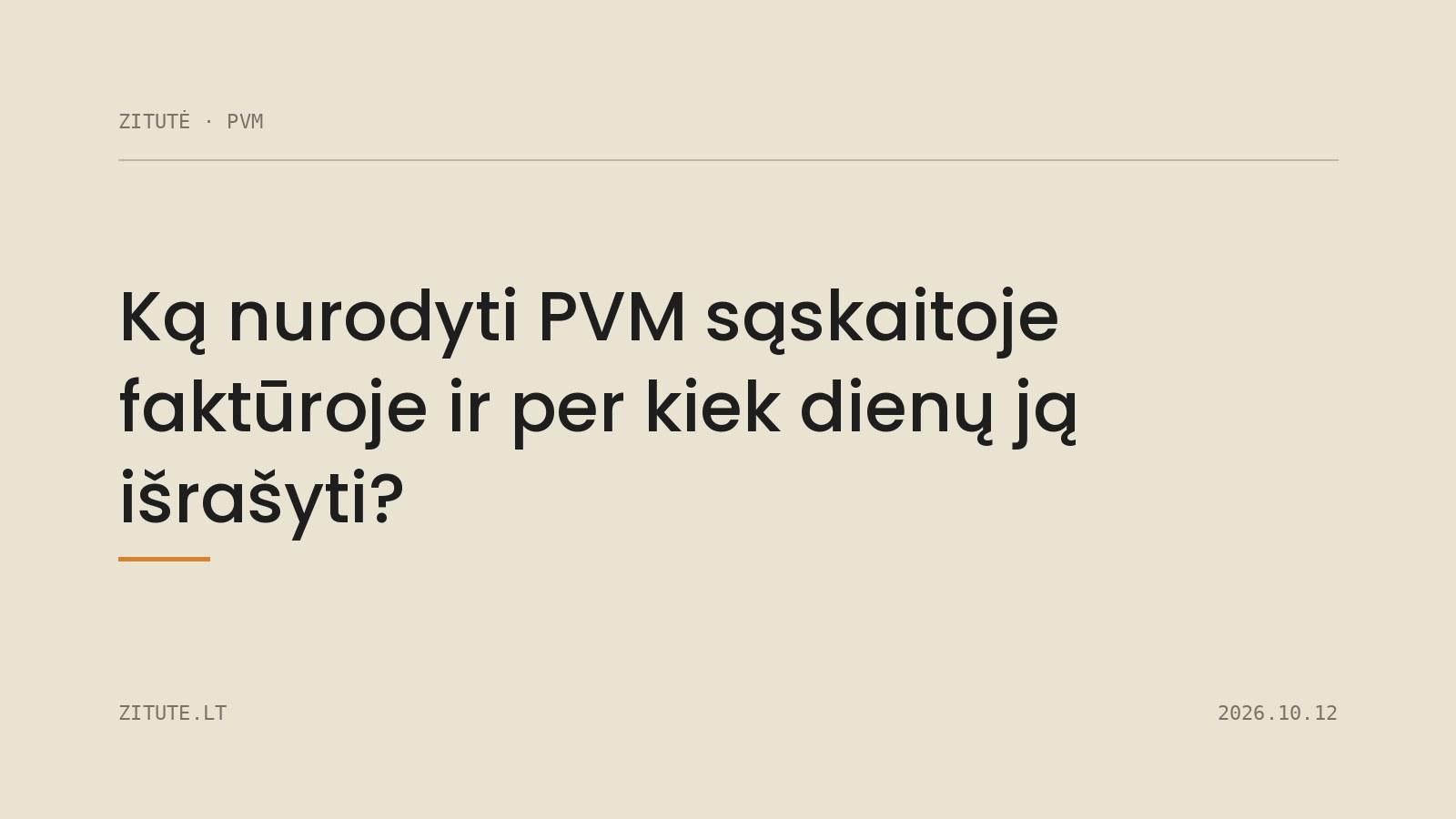 Ką nurodyti PVM sąskaitoje faktūroje ir per kiek dienų ją išrašyti?