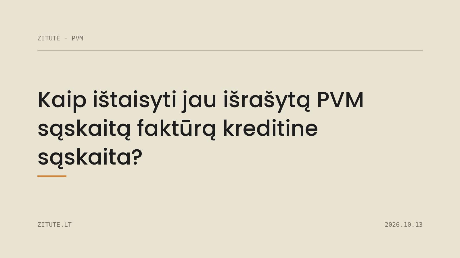 Kaip ištaisyti jau išrašytą PVM sąskaitą faktūrą kreditine sąskaita?