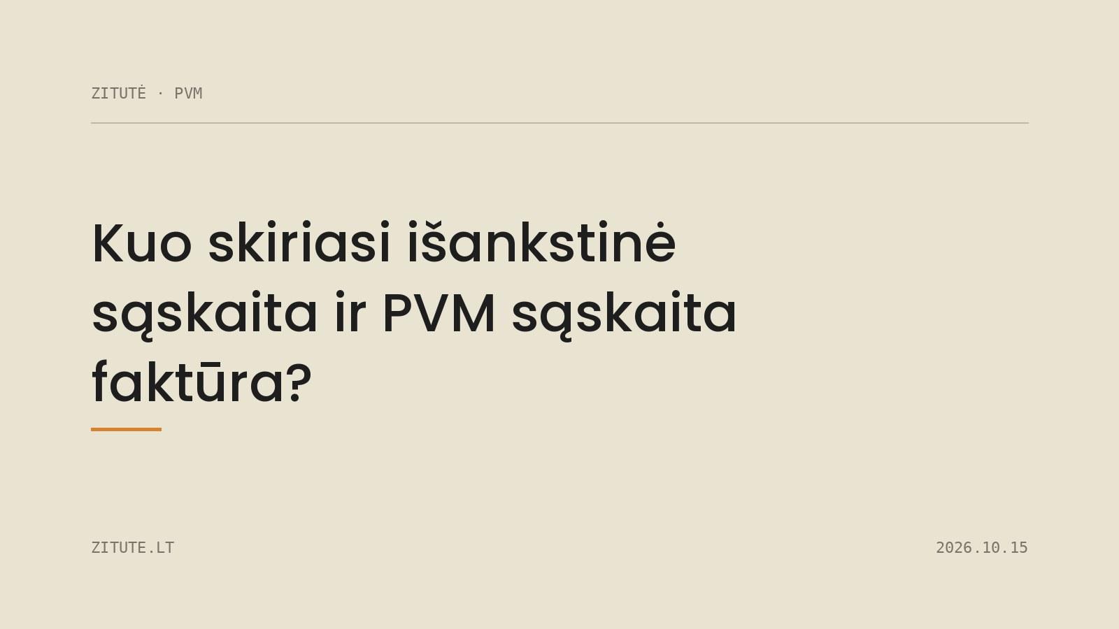 Kuo skiriasi išankstinė sąskaita ir PVM sąskaita faktūra?