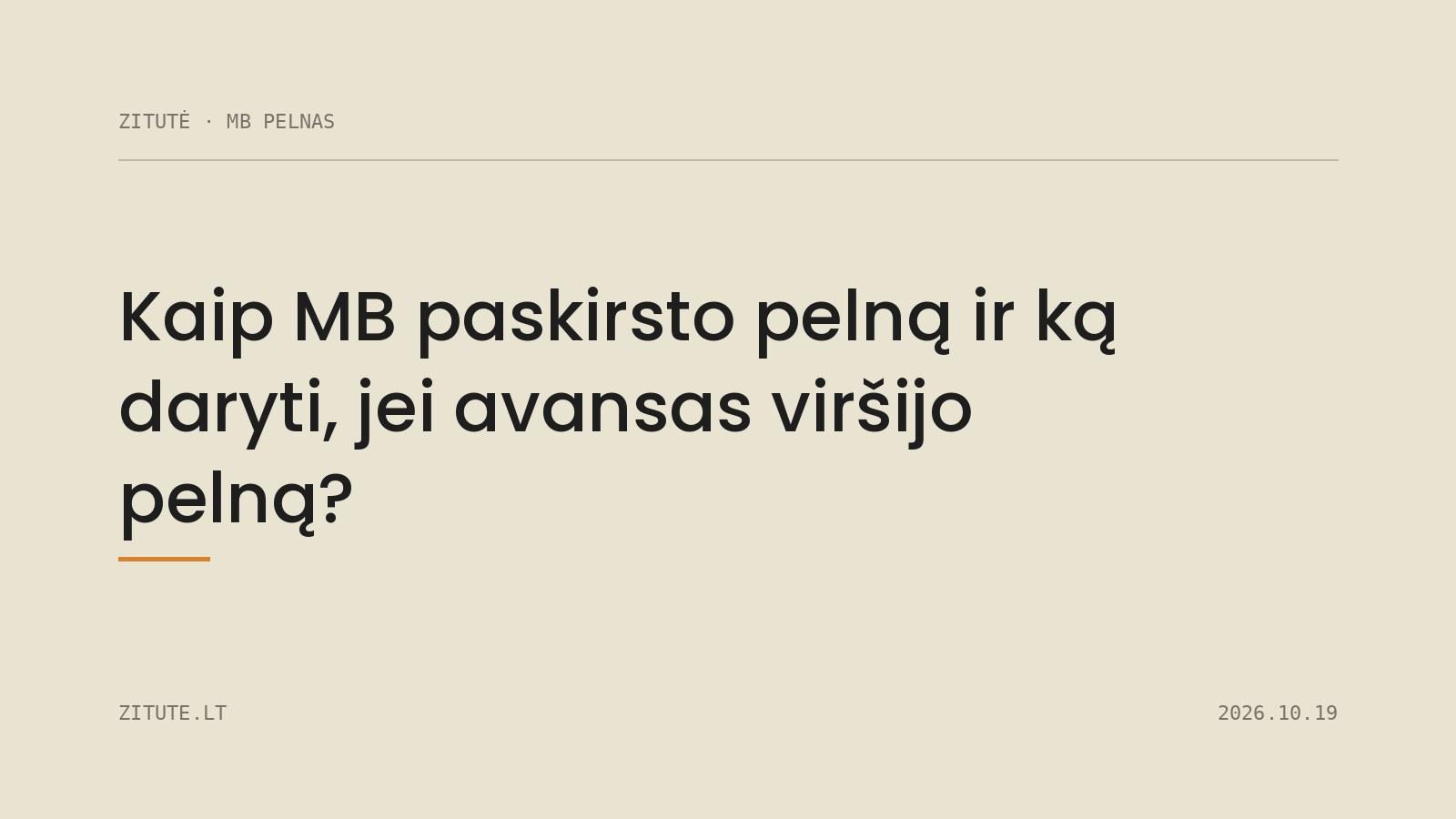 Kaip MB paskirsto pelną ir ką daryti, jei avansas viršijo pelną?