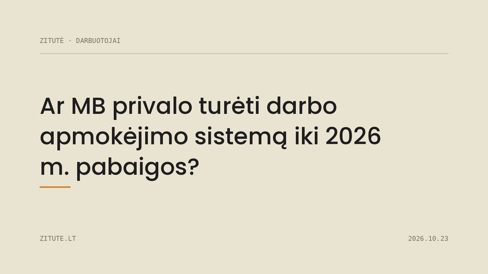 Ar MB privalo turėti darbo apmokėjimo sistemą iki 2026 m. pabaigos?