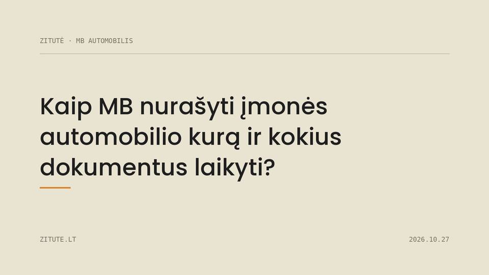Kaip MB nurašyti įmonės automobilio kurą ir kokius dokumentus laikyti?