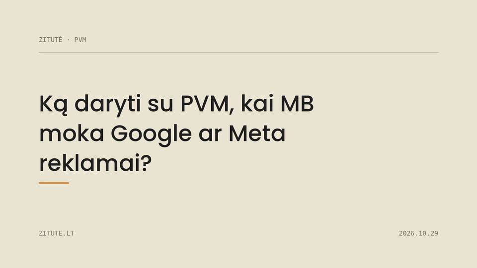 Ką daryti su PVM, kai MB moka Google ar Meta reklamai?