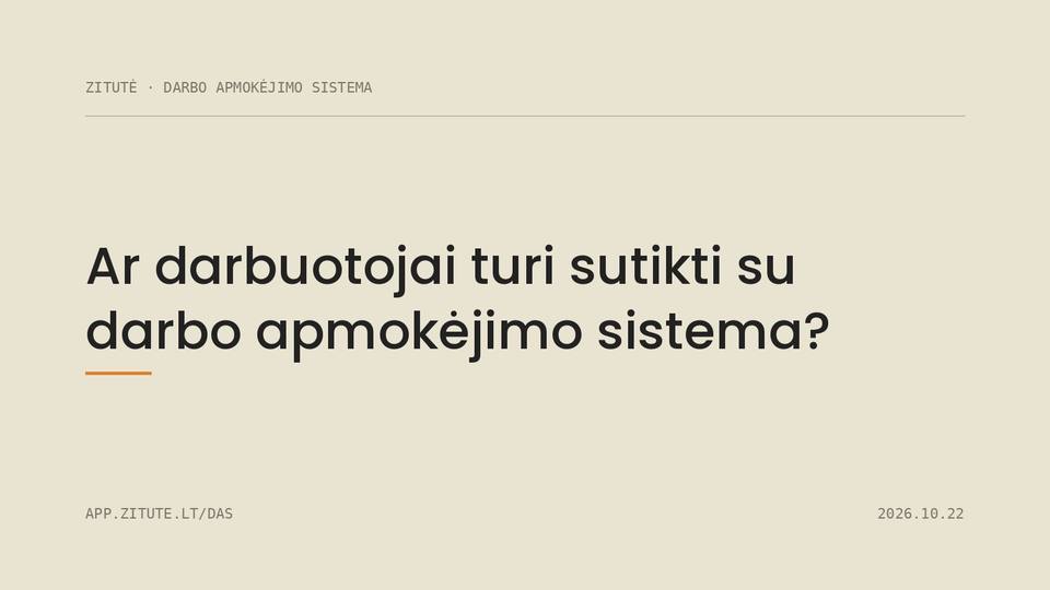 Ar darbuotojai turi sutikti su darbo apmokėjimo sistema?