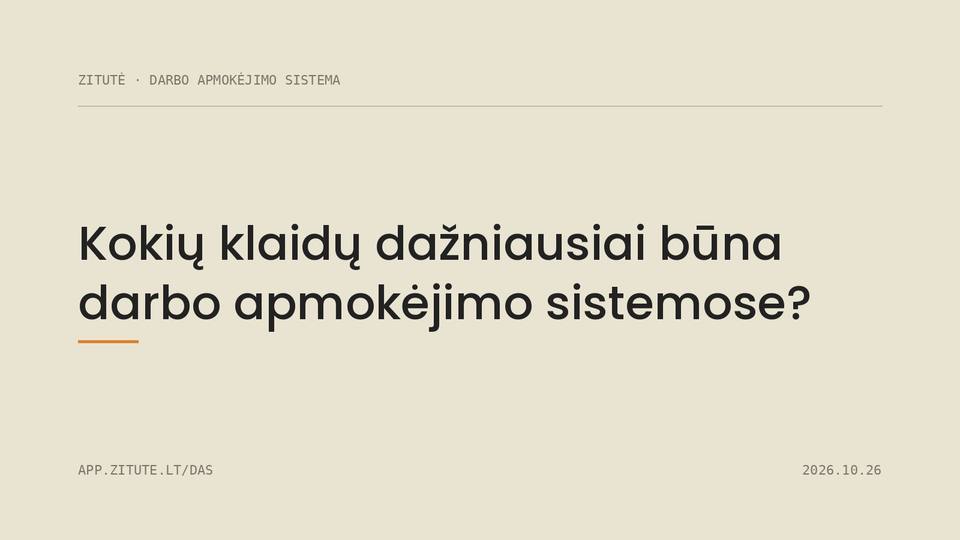 Kokių klaidų dažniausiai būna darbo apmokėjimo sistemose?