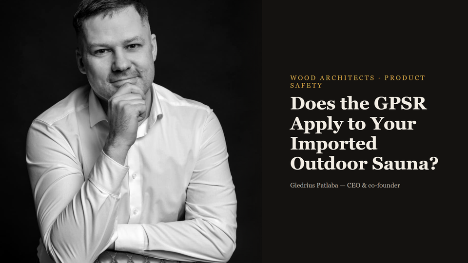 Does the GPSR Apply to Your Imported Outdoor Sauna?