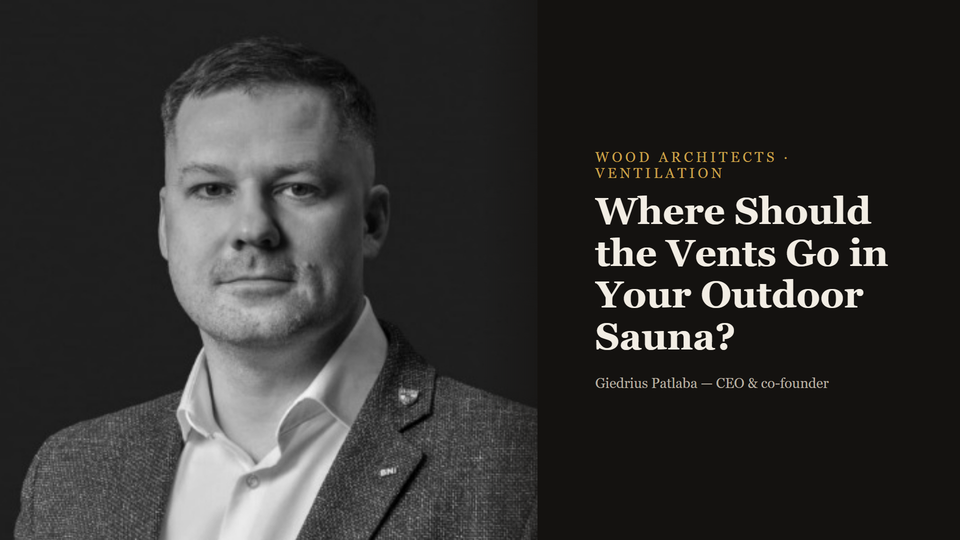Where Should the Vents Go in Your Outdoor Sauna?