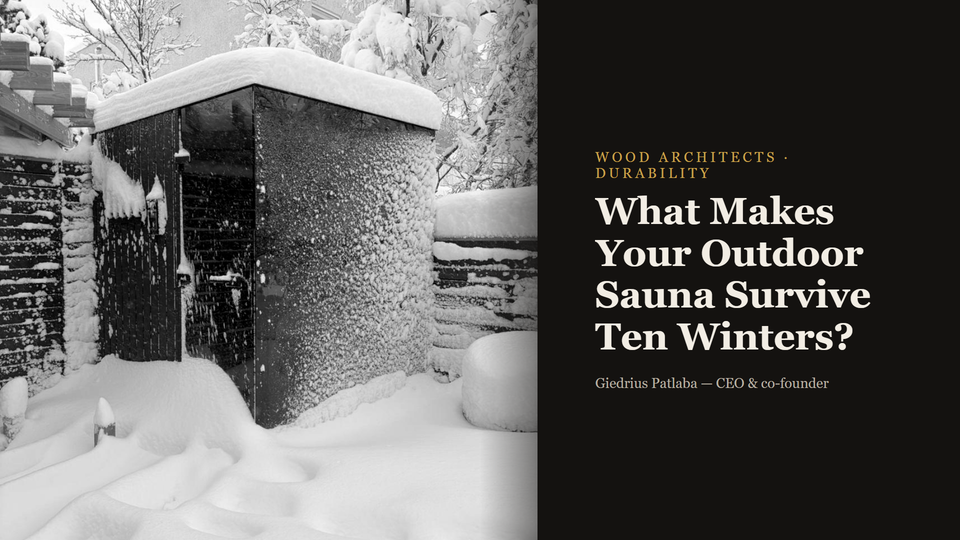 What Makes Your Outdoor Sauna Survive Ten Winters?