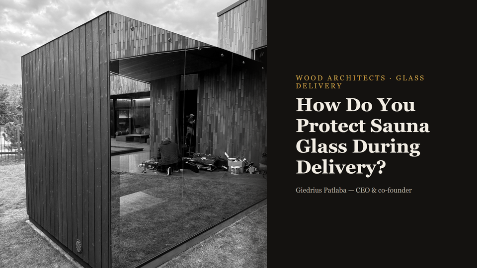 How Do You Protect Sauna Glass During Delivery?